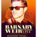 Barnaby Weir and Friends - Queenstown