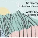 No Science To Goodbye - Moments from a new play