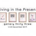 Gallery 33 - 'Living in the Present'.