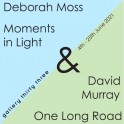 Gallery 33 - Deborah Moss ‘Moments in Light’ & David Murray ‘One Long Road’