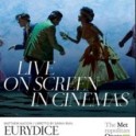 Central Cinema, Met Opera - Eurydice (Aucoin).