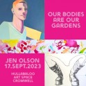 Hullabaloo Art Space -  'Our Bodies Are Our Gardens' by Jen Olson