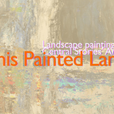 Central Stories Museum and Art Gallery - The Painted Land.