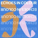 Gallery 33 - Echoes in Colour
